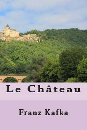 Le Chateau de M. Franz Kafka