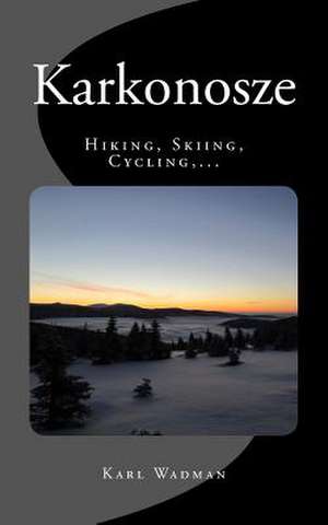 Karkonosze - Hiking, Skiing, Cycling, ... de Karl Wadman