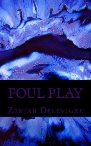 Foul Play de Zeniah Delevigne