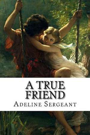 A True Friend de Adeline Sergeant