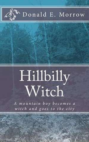 Hillbilly Witch de Donald E. Morrow