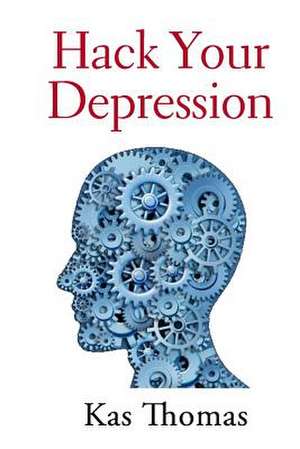 Hack Your Depression de Kas Thomas