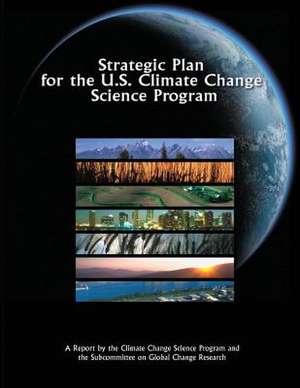 Strategic Plan for the U.S. Climate Change Science Program de Program, U. S. Climate Change Science