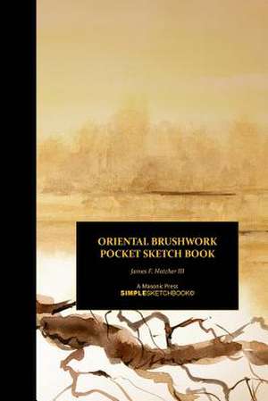 Oriental Brushwork Pocket Sketch Book de James F. Hatcher III