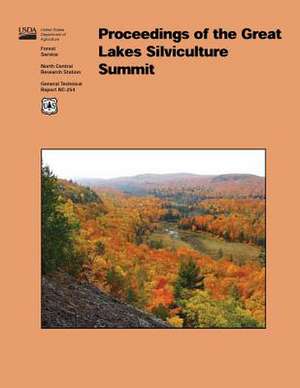 Proceedings of the Great Lakes Silviculture Summit de U S Dept of Agriculture