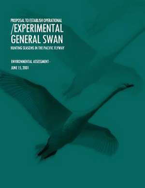 Proposal to Establish Operational/Experimental General Swan Hunting Seasons in the Pacific Flyway de U S Fish & Wildlife Service