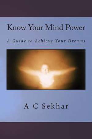 Know Your Mind Power de A. C. Sekhar