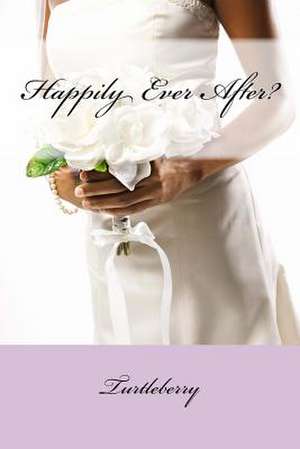 Happily Ever After? de Turtleberry