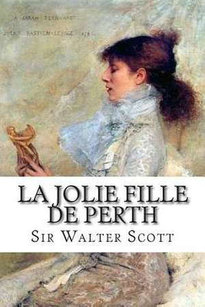 La Jolie Fille de Perth de Sir Walter Scott