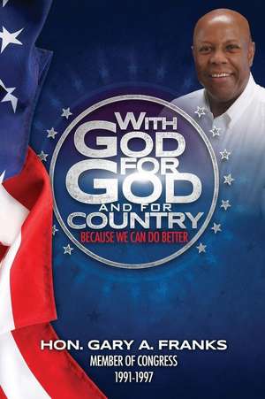 With God, for God and for Country de Hon Gary a. Franks