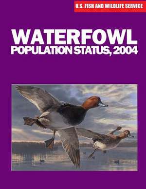 Waterfowl Population Status, 2004 de U S Fish & Wildlife Service