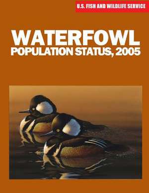 Waterfowl Population Status, 2005 de U S Fish & Wildlife Service