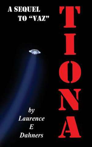 Tiona (a Sequel to Vaz) de Laurence E. Dahners