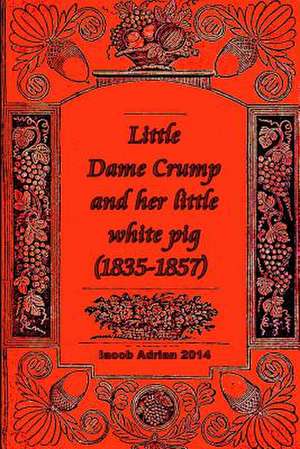 Little Dame Crump and Her Little White Pig (1835-1857) de Iacob Adrian