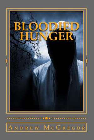 Bloodied Hunger de Andrew McGregor