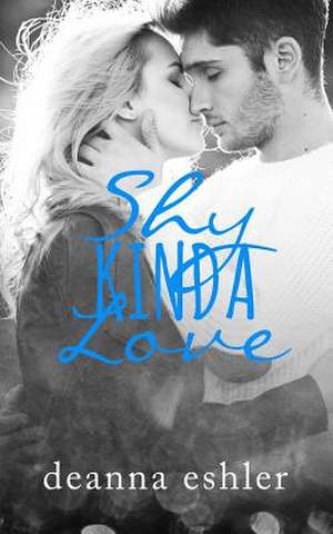 Shy Kinda Love de Deanna Eshler