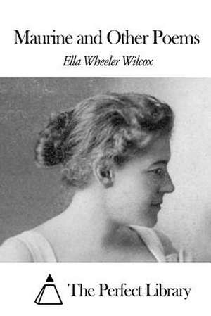 Maurine and Other Poems de Wilcox, Ella Wheeler