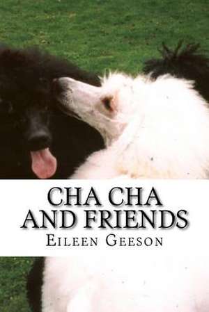 Cha Cha and Friends de Eileen Geeson