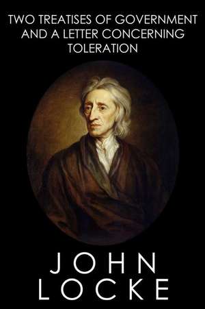 Two Treatises of Government and a Letter Concerning Toleration de John Locke