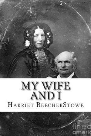 My Wife and I de MS Harriet Beecher Stowe