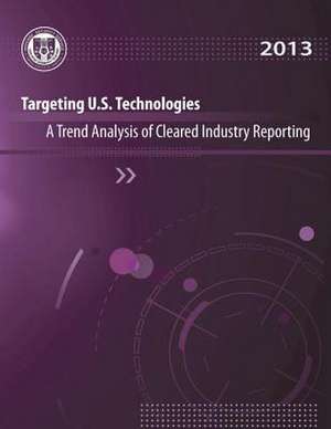 Targeting U.S. Technologies a Trend Analysis of Cleared Industry Reporting de U. S. Defense Security Service