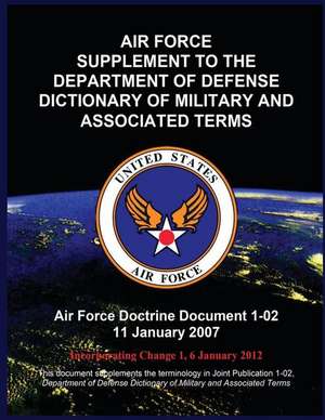 Air Force Supplement to the Department of Defense Dictionary of Military and Associated Terms de United States Air Force