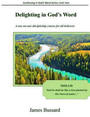 Delighting in God's Word de James Bussard