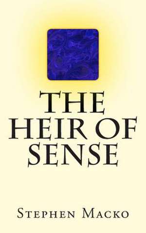 The Heir of Sense de MR Stephen John Macko