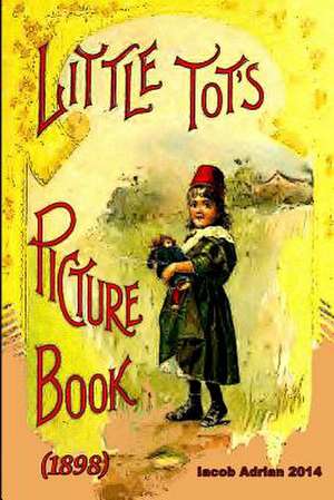 Little Tot's Picture Book (1898) de Iacob Adrian