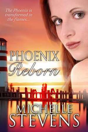 Phoenix Reborn de Michelle Stevens