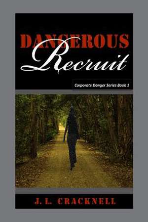 Dangerous Recruit de J. L. Cracknell