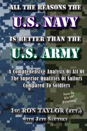 All the Reasons the U.S. Navy Is Better Than the U.S. Army de 1sg Ron Taylor (Ret ).