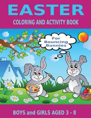 Easter Coloring and Activity Book for Bouncing Bunnies de Kaye Dennan