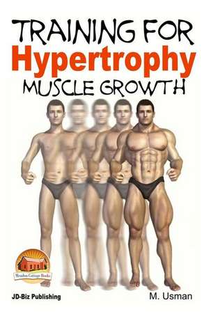 Training for Hypertrophy - Muscle Growth de M. Usman