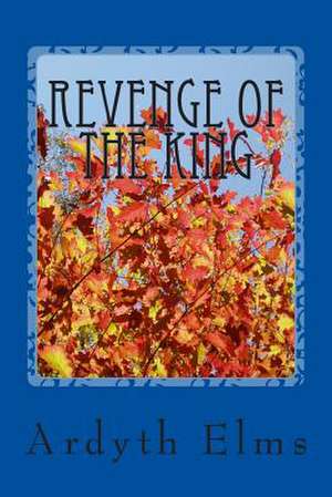 Revenge of the King de Ardyth L. Elms