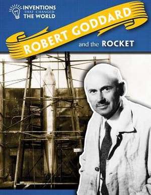 Robert Goddard and the Rocket de Louise Spilsbury