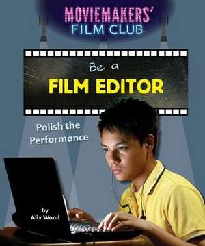 Be a Film Editor de Alix Wood