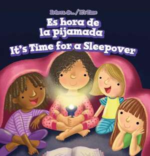 Es Hora de la Pijamada / It's Time for a Sleepover de Jennifer Brown