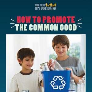 How to Promote the Common Good de Joshua Turner