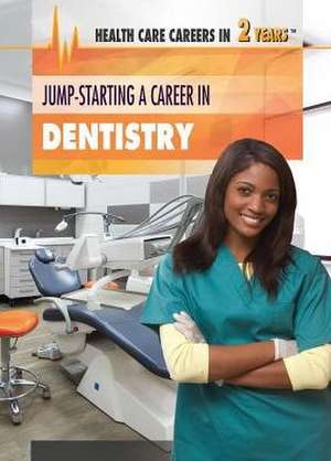 Jump-Starting a Career in Dentistry de Carol Hand