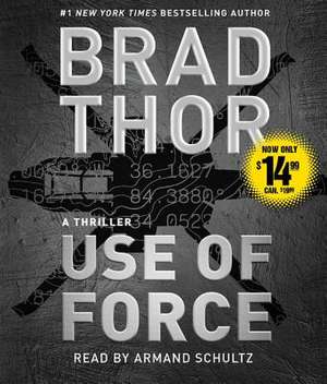 Use of Force: A Thriller de Brad Thor