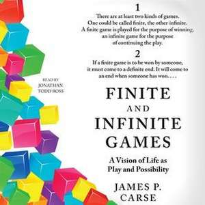 Finite and Infinite Games: A Vision of Life as Play and Possibility de James P. Carse