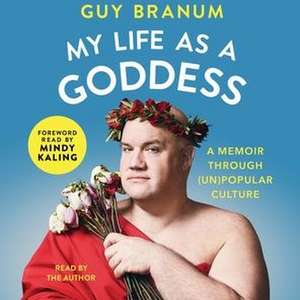 My Life as a Goddess: A Memoir Through (Un)Popular Culture de Guy Branum