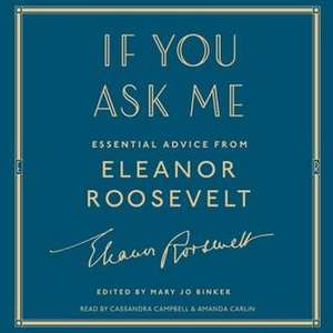 If You Ask Me: Essential Advice from Eleanor Roosevelt de Eleanor Roosevelt