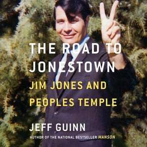 The Road to Jonestown: Jim Jones and Peoples Temple de Jeff Guinn