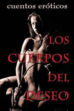 Los Cuerpos del Deseo de Alfredo Avalos