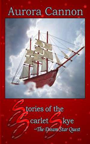 Stories of the Scarlet Skye de Aurora Cannon