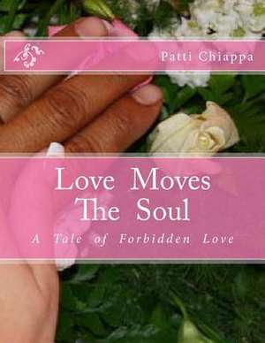 Love Moves the Soul de Patti Chiappa