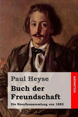 Buch Der Freundschaft de Paul Heyse