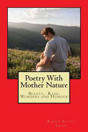 Poetry with Mother Nature de MR Barry Scott Crisp